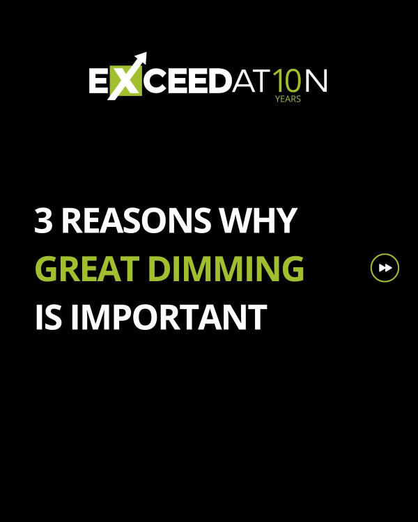 3 Reasons Why Great Dimming Is Important